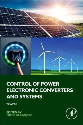 Riadenie výkonových elektronických meničov a systémov: Vydanie: 1. zväzok - Control of Power Electronic Converters and Systems: Volume 1