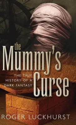 Múmiina kliatba: Skutočná história temnej fantasy - Mummy's Curse: The True History of a Dark Fantasy