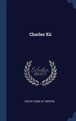 Karol Xii (Oscar II (švédsky kráľ)) - Charles Xii (Oscar II (King of Sweden))