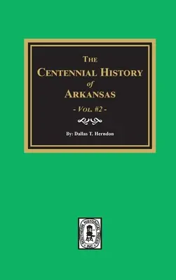 Storočná história Arkansasu - 2. zväzok - Centennial History of Arkansas - Volume #2