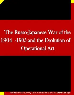 Rusko-japonská vojna v rokoch 1904-1905 a vývoj operačného umenia - The Russo-Japanese War of the 1904-1905 and the Evolution of Operational Art