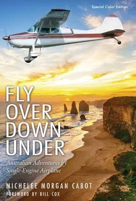 Fly Over Down Under: Austrálske dobrodružstvá v jednomotorovom lietadle - Fly Over Down Under: Australian Adventures by Single-Engine Airplane