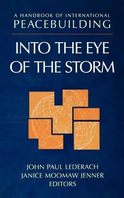 Príručka o budovaní medzinárodného mieru: Into the Eye of the Storm (V oku búrky) - A Handbook of International Peacebuilding: Into the Eye of the Storm