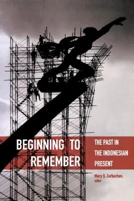 Začíname si spomínať: Minulosť v indonézskej súčasnosti - Beginning to Remember: The Past in the Indonesian Present