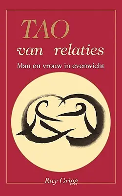 Tao vzťahov: Vyváženie muža a ženy - Tao of Relationships: A Balancing of Man and Woman