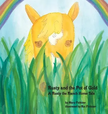 Rusty a hrniec zlata: Rozprávka o koňovi z ranča Rustym - Rusty and the Pot of Gold: A Rusty the Ranch Horse Tale