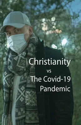 Kresťanstvo verzus pandémia Covid-10 - Christianity, vs The Covid-10 Pandemic