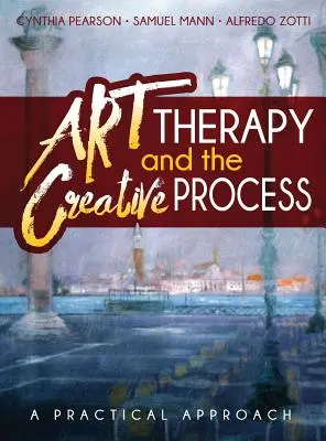 Arteterapia a tvorivý proces: Praktický prístup - Art Therapy and the Creative Process: A Practical Approach