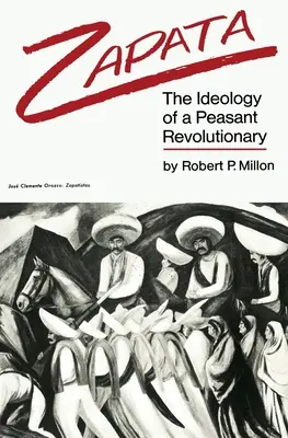 Zapata: Ideológia roľníckeho revolucionára - Zapata: The Ideology of a Peasant Revolutionary