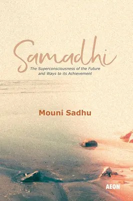 Samádhi: Nadvedomie budúcnosti a cesty k jeho dosiahnutiu - Samadhi: The Superconsciousness of the Future and Ways to Its Achievement