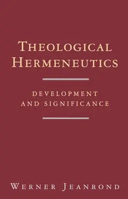 Teologická hermeneutika: Vývoj a význam - Theological Hermeneutics: Development and Significance