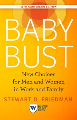 Baby Bust, 10. výročné vydanie: Nové voľby pre mužov a ženy v práci a rodine - Baby Bust, 10th Anniversary Edition: New Choices for Men and Women in Work and Family