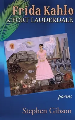 Frida Kahlo vo Fort Lauderdale: Básne: - Frida Kahlo in Fort Lauderdale: Poems