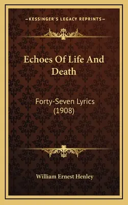 Ozveny života a smrti: (1908) - Echoes Of Life And Death: Forty-Seven Lyrics (1908)