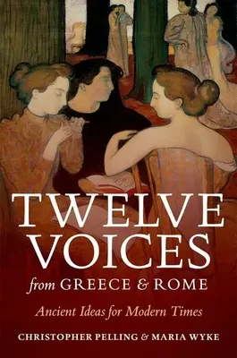 Dvanásť hlasov z Grécka a Ríma: Staroveké myšlienky pre modernú dobu - Twelve Voices from Greece and Rome: Ancient Ideas for Modern Times