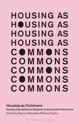 Bývanie ako spoločenstvo: Alternatívy bývania ako odpoveď na súčasnú mestskú krízu - Housing as Commons: Housing Alternatives as Response to the Current Urban Crisis