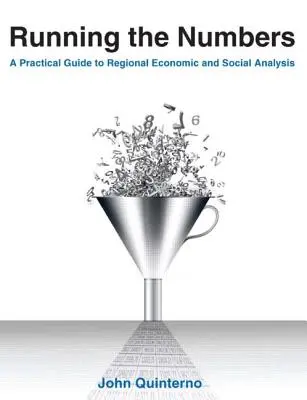 Prebiehajúce čísla: Praktický sprievodca regionálnou ekonomickou a sociálnou analýzou: 2014: Praktická príručka k regionálnej ekonomickej a sociálnej analýze - Running the Numbers: A Practical Guide to Regional Economic and Social Analysis: 2014: A Practical Guide to Regional Economic and Social An