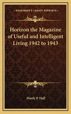 Horizont časopisu o užitočnom a inteligentnom živote 1942 až 1943 - Horizon the Magazine of Useful and Intelligent Living 1942 to 1943