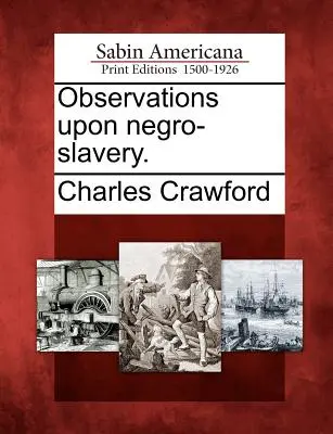 Postrehy o černošskom otroctve. - Observations Upon Negro-Slavery.