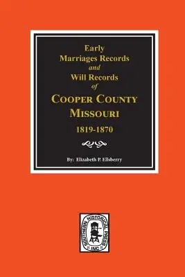 Záznamy o prvých sobášoch, 1819-1850 a záznamy o závetoch, 1820-1870, Cooper County, Missouri - Early Marriage Records, 1819-1850 and Will Records, 1820-1870 of Cooper County, Missouri
