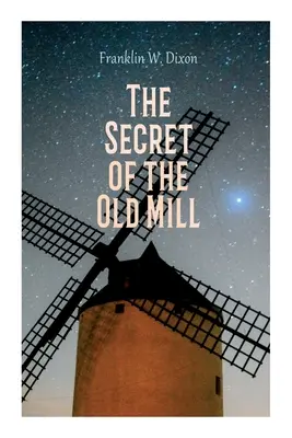 Tajomstvo starého mlyna: (Séria The Hardy Boys) - The Secret of the Old Mill: Adventure & Mystery Novel (The Hardy Boys Series)