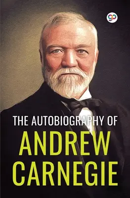 Autobiografia Andrewa Carnegieho (General Press) - The Autobiography of Andrew Carnegie (General Press)