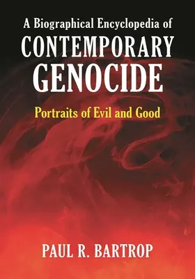Biografická encyklopédia súčasnej genocídy: Portréty zla a dobra - A Biographical Encyclopedia of Contemporary Genocide: Portraits of Evil and Good
