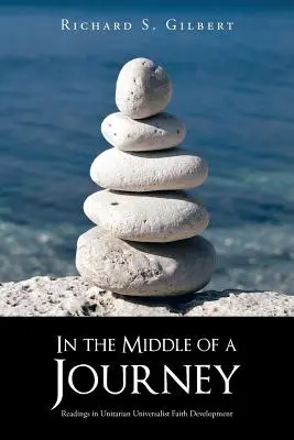 Uprostred cesty: Čítanie o rozvoji unitárskej univerzalistickej viery - In the Middle of a Journey: Readings in Unitarian Universalist Faith Development