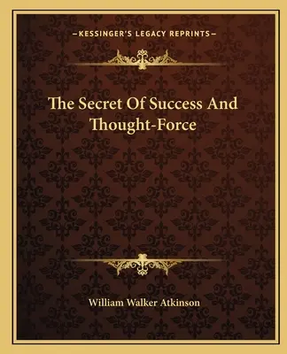 Tajomstvo úspechu a myšlienkovej sily - The Secret Of Success And Thought-Force