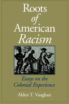 Korene amerického rasizmu: Eseje o koloniálnych skúsenostiach - Roots of American Racism: Essays on the Colonial Experience