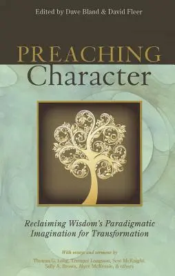 Charakter kázania: Reclaiming Wisdom's Paradigmatic Imagination for Transformation - Preaching Character: Reclaiming Wisdom's Paradigmatic Imagination for Transformation