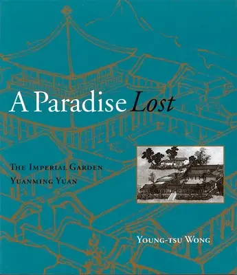 Stratený raj: Cisárska záhrada Yuanming Yuan - A Paradise Lost: The Imperial Garden Yuanming Yuan
