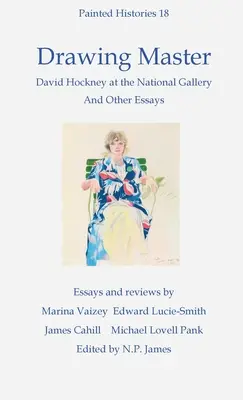 Majster kreslenia: David Hockney v Národnej portrétnej galérii a iné eseje - Drawing Master: David Hockney at the National Portrait Gallery and other essays