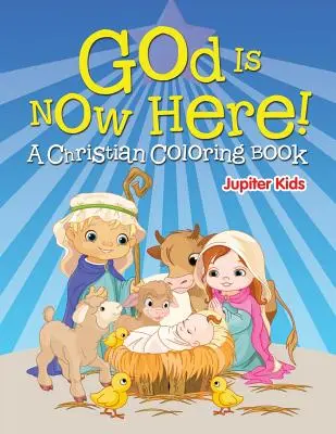 Boh je teraz tu! (Kresťanské maľovanky) - God is Now Here! (A Christian Coloring Book)