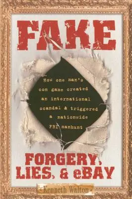 Falošný: Falšovanie, lži a Ebay - Fake: Forgery, Lies, & Ebay