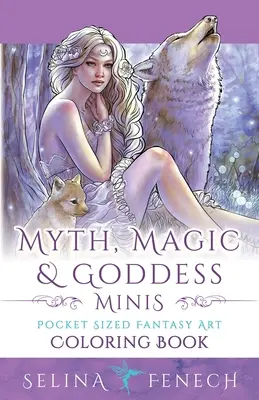 Mýty, kúzla a bohyne Minis - vrecková kniha na vyfarbovanie fantasy umenia - Myth, Magic, and Goddess Minis - Pocket Sized Fantasy Art Coloring Book