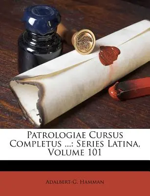 Patrologiae Cursus Completus ...: Series Latina, Volume 101