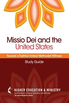 Missio Dei a Spojené štáty: Na ceste k vernému svedectvu Spojených metodistov (študijná príručka) - Missio Dei and the United States: Toward a Faithful United Methodist Witness (Study Guide)