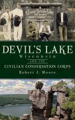 Diablovo jazero, Wisconsin a civilné ochranárske zbory - Devil's Lake, Wisconsin and the Civilian Conservation Corps