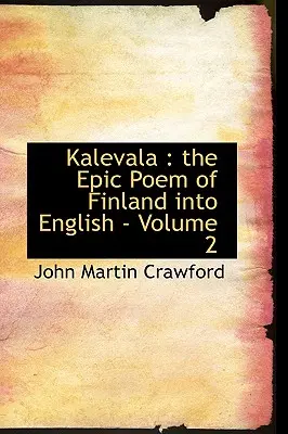 Kalevala: Fínska epická báseň do angličtiny - 2. diel - Kalevala: the Epic Poem of Finland into English - Volume 2