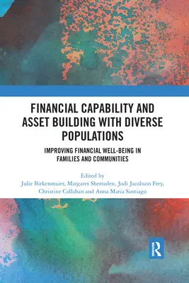 Finančná spôsobilosť a budovanie aktív u rôznorodých skupín obyvateľstva: Zlepšovanie finančnej pohody v rodinách a komunitách - Financial Capability and Asset Building with Diverse Populations: Improving Financial Well-being in Families and Communities