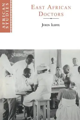 Východoafrickí lekári: História modernej profesie - East African Doctors: A History of the Modern Profession