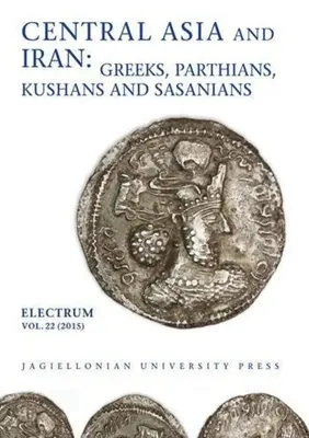 Stredná Ázia a Irán: Gréci, Partovia, Kušáni a Sasánovci - Central Asia and Iran: Greeks, Parthians, Kushans and Sasanians