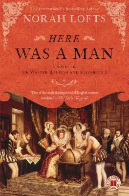 Tu bol človek: Román o Sirovi Walterovi Raleighovi a Alžbete I. - Here Was a Man: A Novel of Sir Walter Raleigh and Elizabeth I