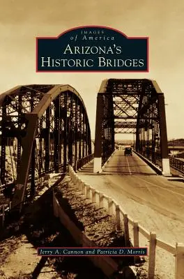 Historické mosty v Arizone - Arizona's Historic Bridges