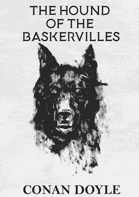 Pes baskervillský: Detektívny román Arthura Conana Doyla s detektívom Sherlockom Holmesom - The Hound of the Baskervilles: A crime novel by Arthur Conan Doyle featuring the detective Sherlock Holmes