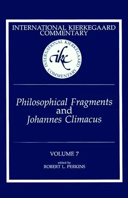 Medzinárodný Kierkegaardov komentár Zväzok 7: Filozofické fragmenty a Johannes Climacus - International Kierkegaard Commentary Volume 7: Philosophical fragments and Johannes Climacus