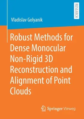Robustné metódy na hustú monokulárnu neostrú 3D rekonštrukciu a zarovnanie mračien bodov - Robust Methods for Dense Monocular Non-Rigid 3D Reconstruction and Alignment of Point Clouds