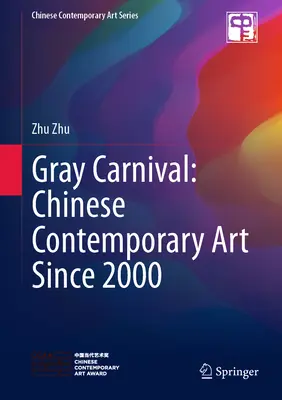 Šedý karneval: súčasné čínske umenie od roku 2000 - Gray Carnival: Chinese Contemporary Art Since 2000