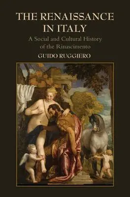 Renesancia v Taliansku: Sociálne a kultúrne dejiny Rinascimenta - The Renaissance in Italy: A Social and Cultural History of the Rinascimento